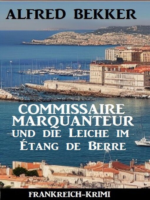 Title details for Commissaire Marquanteur und die Leiche im Étang de Berre by Alfred Bekker - Available